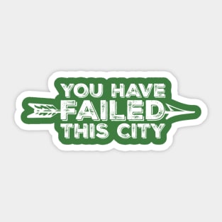 You Have Failed This City - White Text Sticker